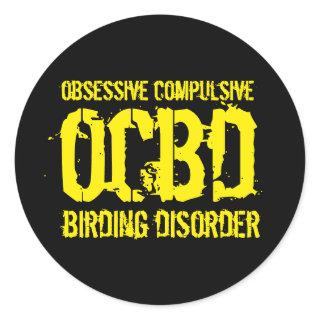 Funny OCBD (Obsessive Compulsive Birding Disorder) Classic Round Sticker