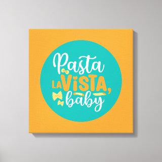 Funny Pasta La Vista Retro Kitchen Typography Art Canvas Print