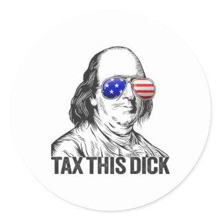 Funny Patriotic Ben Franklin Tax This Willy  Classic Round Sticker