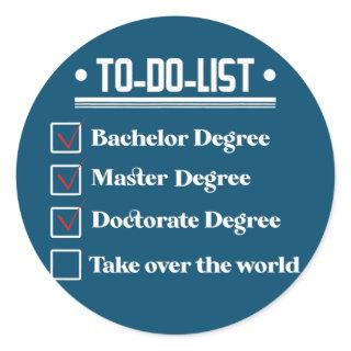 Funny PhD Doctorate Dissertation Doctor Degree Classic Round Sticker