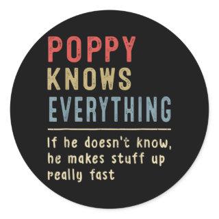 Funny Poppy For Grandpa Poppy Knows Everything  Classic Round Sticker