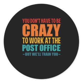 Funny Post Office Worker Crazy Postal Worker, Mail Classic Round Sticker