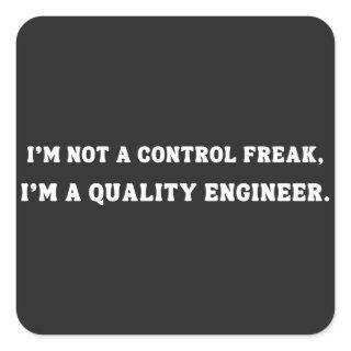 Funny Quality Engineer Quote, Quality Control Square Sticker