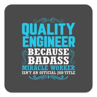 Funny Quality Engineer Quote, Quality Engineer Square Sticker