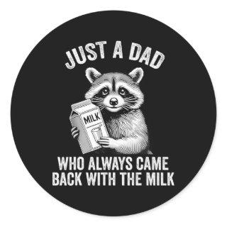 Funny Raccoon Just A Dad Who Always Came Back With Classic Round Sticker