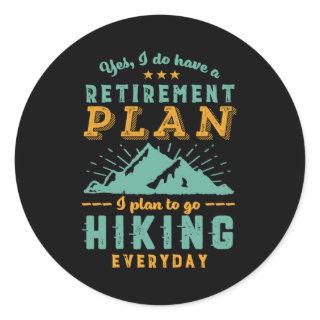 Funny Retired Hike Retirement Plan Hiking Mountain Classic Round Sticker