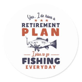 Funny Retired Quote Retirement Plan Go Fishing Classic Round Sticker