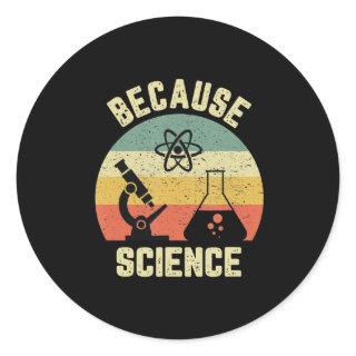 Funny Science  Biology Physics Because Science Classic Round Sticker