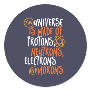 Funny Science Chemistry Universe Made Of Morons Classic Round Sticker