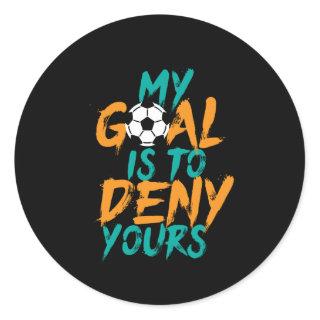 Funny Sports Soccer Player Goal Keeper Quote Classic Round Sticker