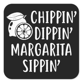Funny Summer, Chippin Dippin Margarita Sippin Square Sticker