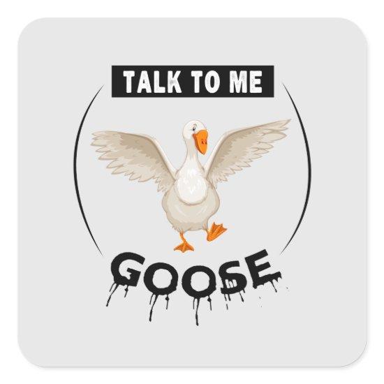 Funny talk to me goose square sticker