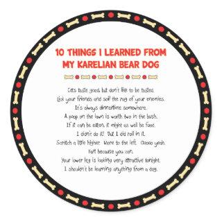Funny Things I Learned From My Karelian Bear Dog Classic Round Sticker