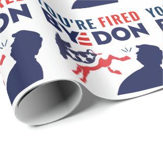 Funny You're Fired Bye Don Anti-Trump