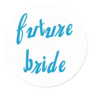 Future Bride Blue Text Classic Round Sticker