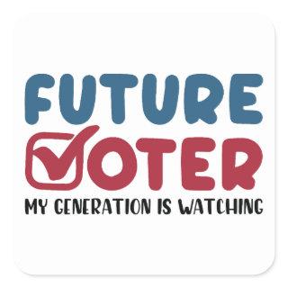 Future Voter My Generation Is Watching | Vote 2024 Square Sticker