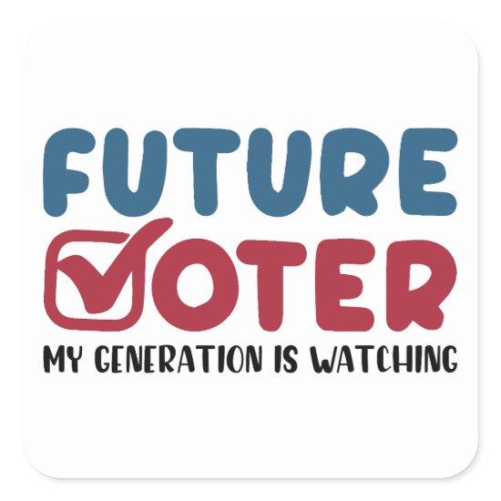 Future Voter My Generation Is Watching | Vote 2024 Square Sticker