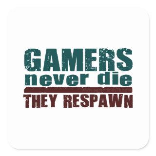 Gamers Never Die... Square Sticker