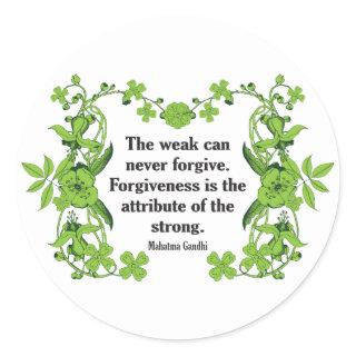 Gandhi Quote ...  The weak can never forgive ... Classic Round Sticker