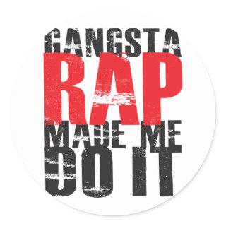 Gangsta Rap Made Me Do It - Black Classic Round Sticker