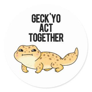 Geck Yo Act Together Funny Gecko Pun  Classic Round Sticker