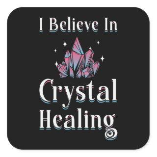 Gemstones Healer I Believe In Crystal Healing Square Sticker