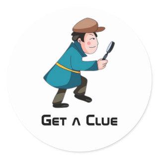 Get a Clue Classic Round Sticker