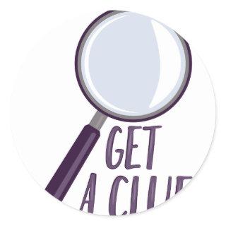 Get A Clue Classic Round Sticker