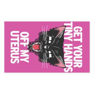 Get Your Tiny Hands Off My Uterus Sticker