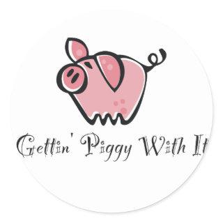 Gettin' Piggy With It Classic Round Sticker