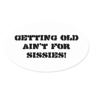 Getting Old Ain't For Sissies - Bumper Sticker
