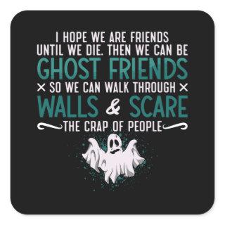 Ghost Hunter I Hope We Are Friends Paranormal Hunt Square Sticker