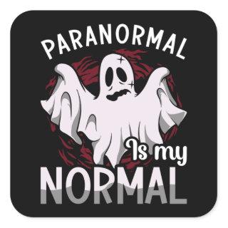 Ghost Hunter Paranormal Is My Normal Ghost Hunting Square Sticker