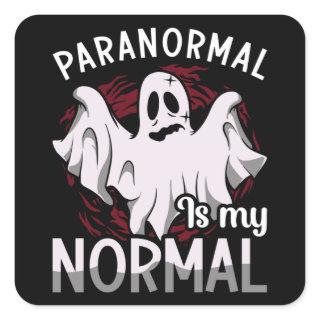 Ghost Hunter Paranormal Is My Normal Ghost Hunting Square Sticker