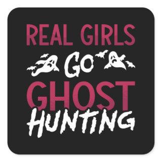 Ghost Hunter Spooky Real Girls Go Ghost Hunting Square Sticker