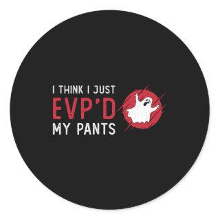 Ghost Hunting I Think I Just EVP Hunt Ghost Hunter Classic Round Sticker