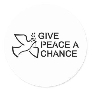 Give Peace a Chance Classic Round Sticker