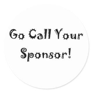 go call your sponsor classic round sticker