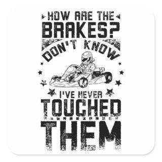 Go Kart Never Touch The Brakes Square Sticker