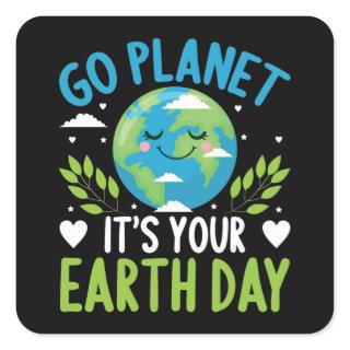 Go planet it's your Earth Day April 22 Square Sticker