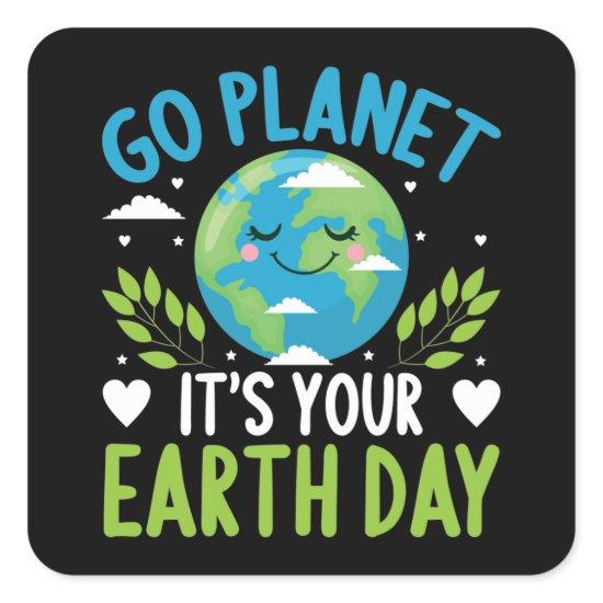 Go planet it's your Earth Day April 22 Square Sticker