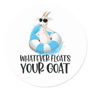 Goat Quote: Whatever Floats Your Goat (Boat)  Classic Round Sticker