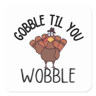 gobble til you wobble thanksgiving  coffee mug square sticker