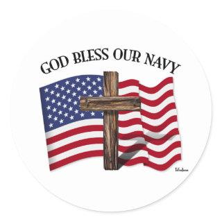 GOD BLESS OUR NAVY with rugged cross & US flag Classic Round Sticker
