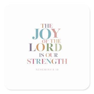 God's Joy Is Our Daily Strength: Nehemiah 8:10 Square Sticker