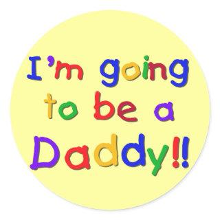 Going to be a Dad-Primary Colors Classic Round Sticker