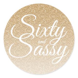 Gold Glitter Ombre 60 and Sassy 60th Birthday Classic Round Sticker