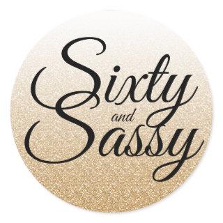 Gold Glitter Ombre 60 and Sassy 60th Birthday Classic Round Sticker