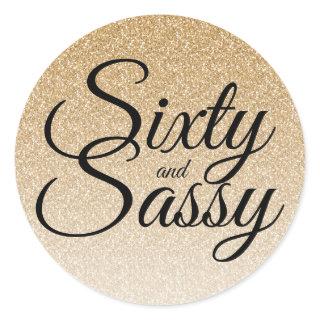 Gold Glitter Ombre 60 and Sassy 60th Birthday Classic Round Sticker