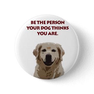 Golden Retriever with nice quote Pinback Button